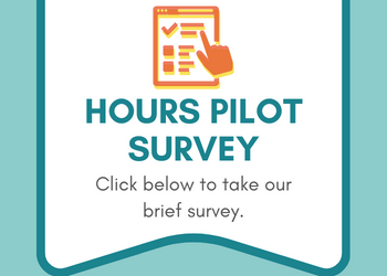 Hours Pilot Survey. Click below to take our brief survey.