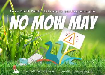 The Lake Bluff Public Library is participating in No Mow May.
