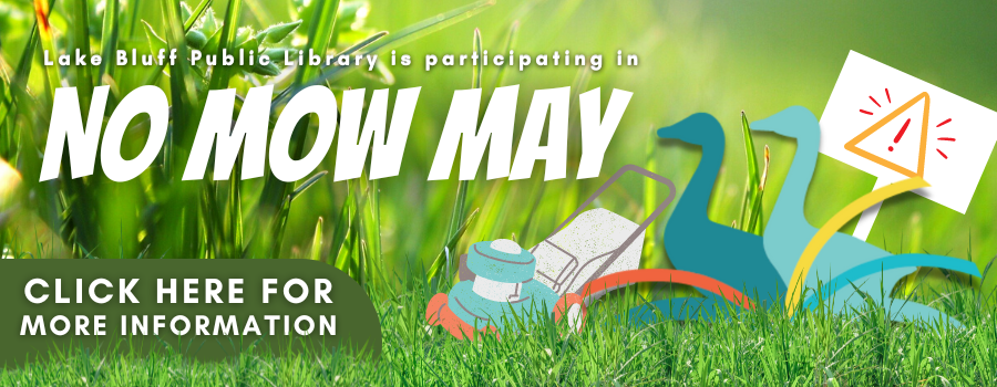 The Lake Bluff Public Library is participating in No Mow May. Click here for more information.