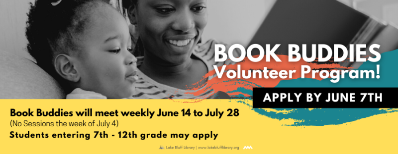 Book Buddies Volunteer Program! Apply by June 7th. Book Buddies will meet weekly June 14 to July 28 (no sessions week of July 4). Students entering 7th - 12th grade may apply