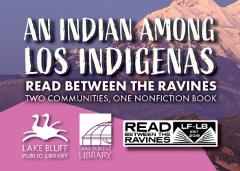 An Indian Among Los Indigenas. Read Between the Ravines. Two Communities, One Non Fiction Book. Lake Bluff Public Library and Lake Forest Library.