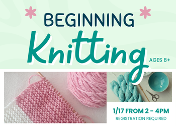 Beginning Knitting January 17 from 2pm to 4pm