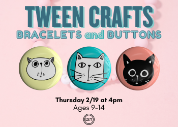 Tween Crafts: Bracelets and Buttons, February 19 at 4pm