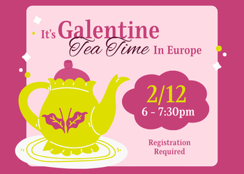 It's Galentine Tea Time in Europe, February 12 at 6pm