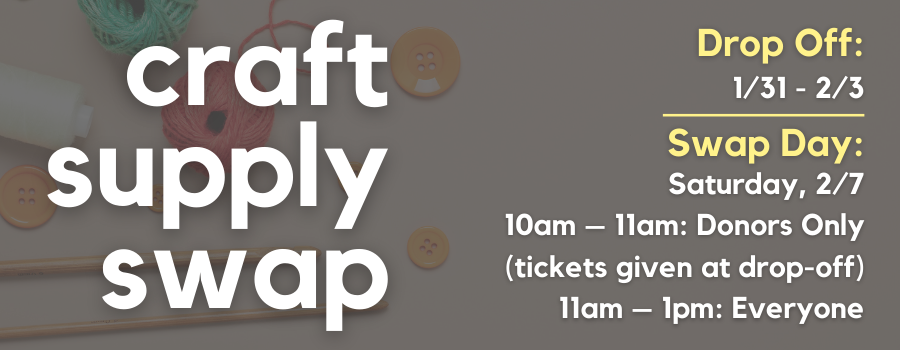 Craft Supply Swap Drop off January 31 through February 3