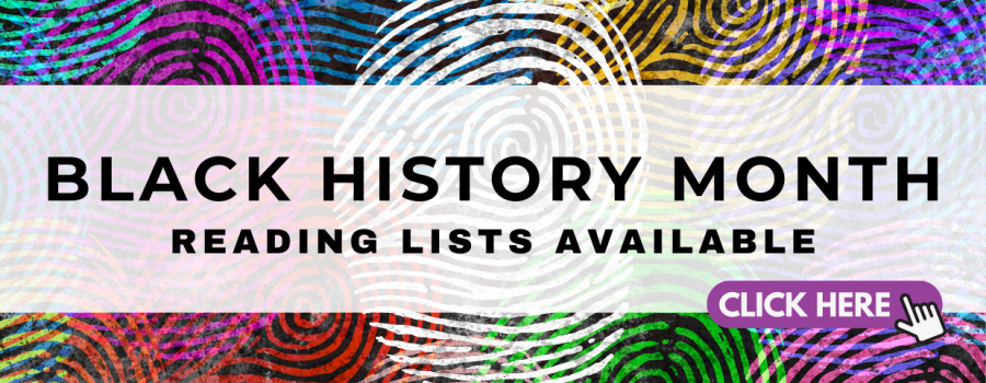 Black History Month Reading Lists Available, click here