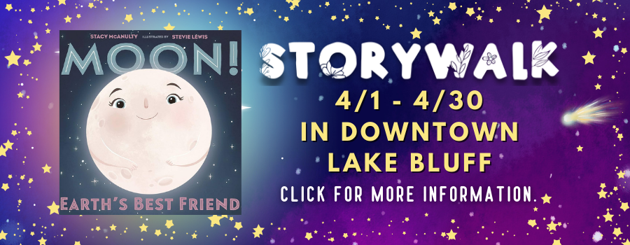 Storywalk 4/1-4/30 in downtown Lake Bluff. Click for more information.