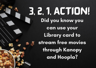 3, 2, 1, Action! Did you know you can use your Library card to stream free movies through Kanopy and Hoopla?