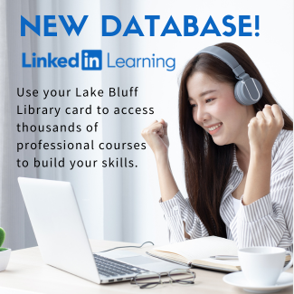 New Database! LinkedIn Learning.Use your Lake Bluff Library card to access thousands of  professional courses to build your skills.