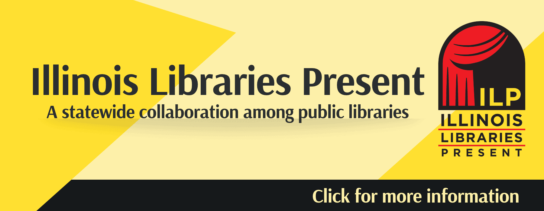 Logo for Illinois Libraries Present, a statewide collaboration among public libraries, with a link to click for more information.