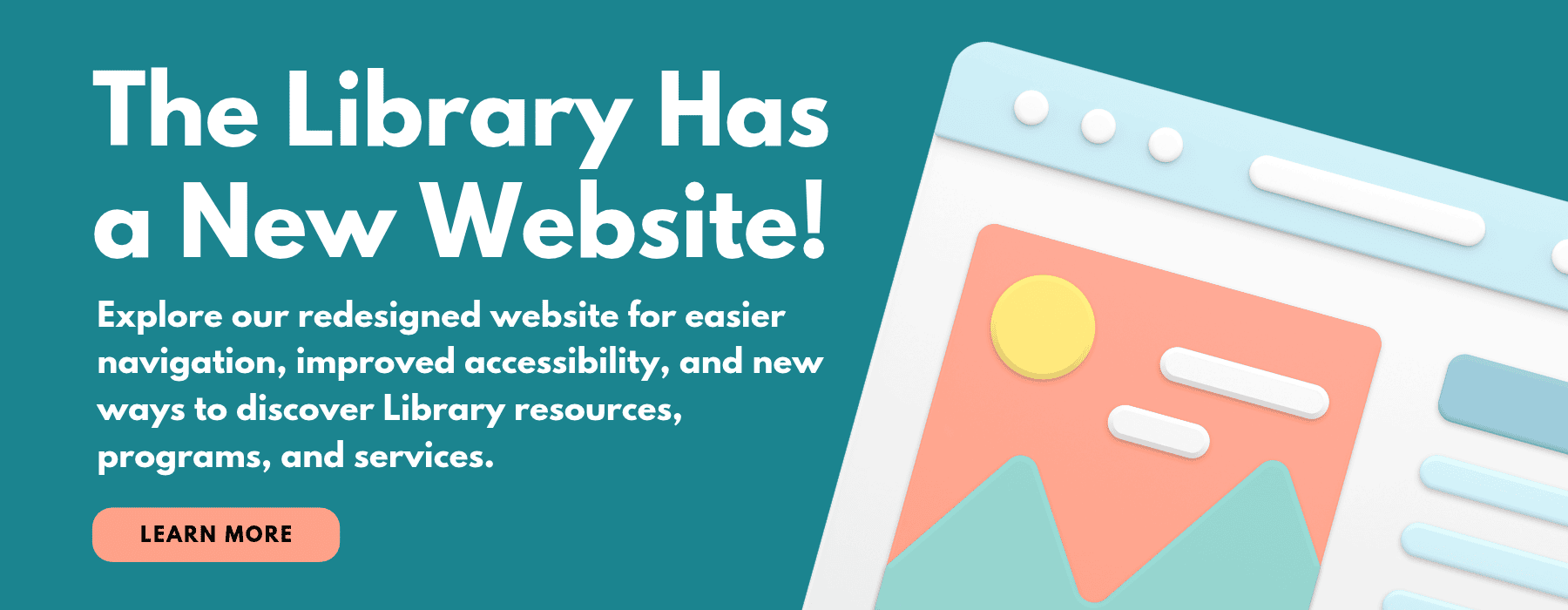 Announcement that the library has a new website with improved navigation and accessibility, featuring a Learn More button.
