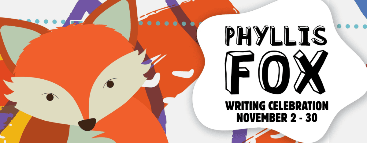 Illustration of a fox with text reading Phyllis Fox Writing Celebration November 2 - 30.