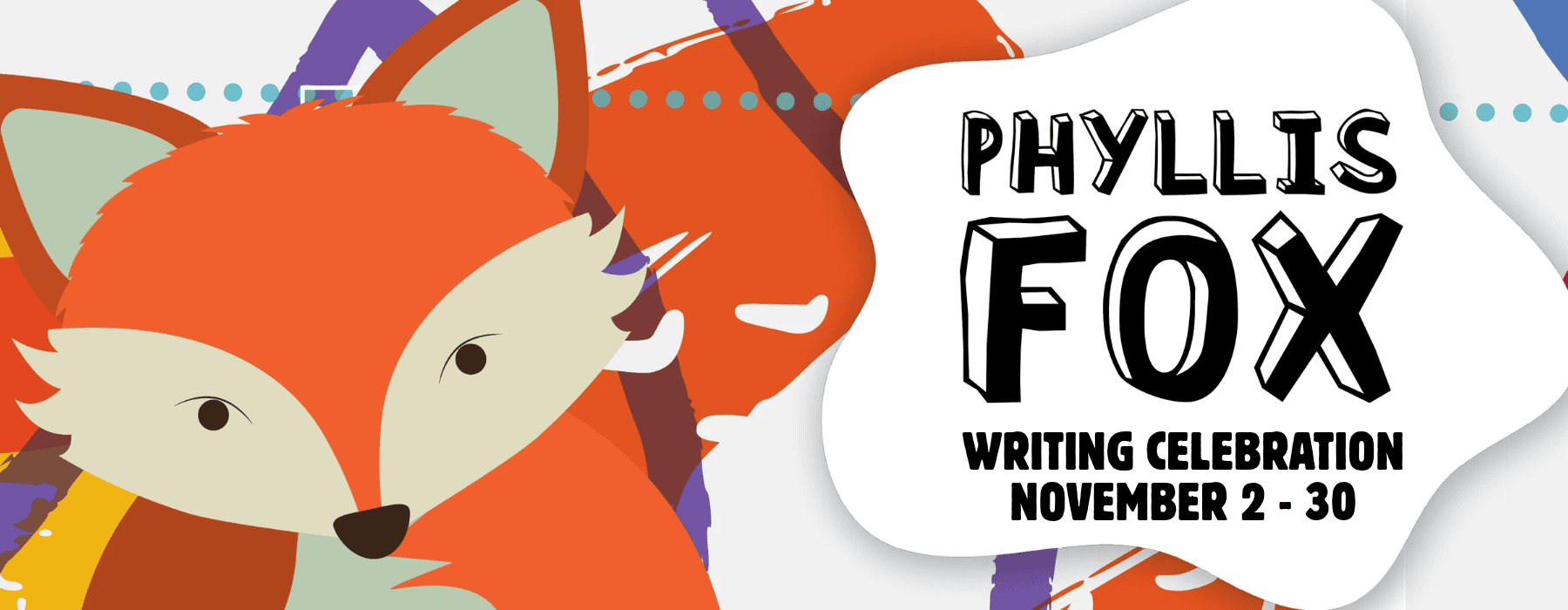 Illustration of a fox with text reading Phyllis Fox Writing Celebration November 2 - 30.
