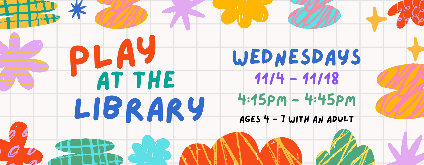 Play at the Library event announcement for Wednesdays, November 4 through November 18, from 4:15 p.m. to 4:45 p.m. for ages 4 to 7 with an adult, set against a white grid background with colorful abstract shapes.